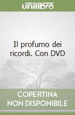 Il profumo dei ricordi. Con DVD libro