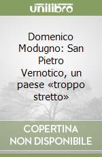 Domenico Modugno: San Pietro Vernotico, un paese «troppo stretto»