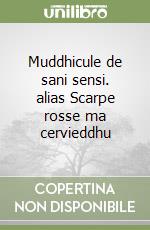 Muddhicule de sani sensi. alias Scarpe rosse ma cervieddhu libro