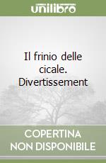 Il frinio delle cicale. Divertissement libro