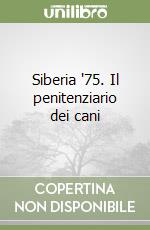 Siberia '75. Il penitenziario dei cani