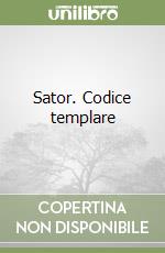 Sator. Codice templare libro