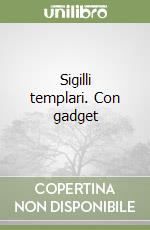 Sigilli templari. Con gadget