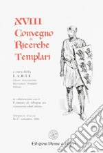 Atti del 18º Convegno di ricerche templari libro