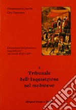 Il tribunale dell'inquisizione nel Medioevo. Lineamenti del processo inquisitorio nei secoli XIII e XIV libro