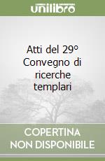 Atti del 29° Convegno di ricerche templari libro