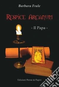 Respice arcanum. Il papa