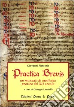 Practica brevis. Un manuale di medicina pratica del XII secolo. Ediz. italiana e latina