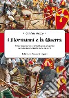 «I Normanni e la guerra». Persistenze nordico-boreali nella conquista del Meridione d'Italia (secc.XI-XII) libro
