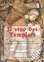 Il vino dei templari. Ricerche a Bologna tra archivistica, iconografia, archeologia, palinologia e genetica libro