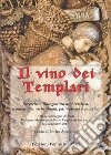 Il vino dei templari. Ricerche a Bologna tra archivistica, iconografia, archeologia, palinologia e genetica libro