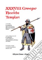 Atti del XXXVIII Convegno di ricerche templari libro