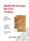 Atti del XXXVIIII Convegno di ricerche Templari libro