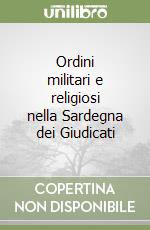 Ordini militari e religiosi nella Sardegna dei Giudicati libro