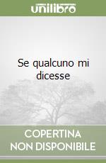 Se qualcuno mi dicesse