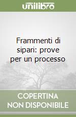 Frammenti di sipari: prove per un processo