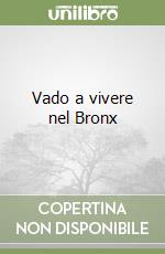 Vado a vivere nel Bronx