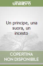Un principe, una suora, un incesto libro