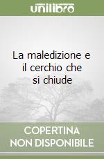 La maledizione e il cerchio che si chiude libro