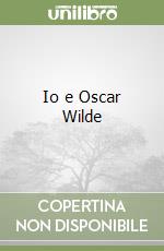 Io e Oscar Wilde libro