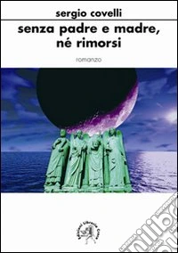 Senza padre e madre né rimorsi