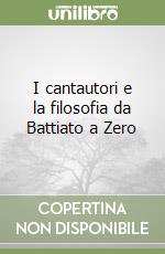 I cantautori e la filosofia da Battiato a Zero libro