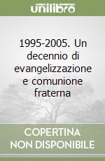 1995-2005. Un decennio di evangelizzazione e comunione fraterna libro