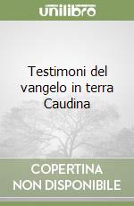 Testimoni del vangelo in terra Caudina libro