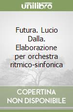 Futura. Lucio Dalla. Elaborazione per orchestra ritmico-sinfonica libro