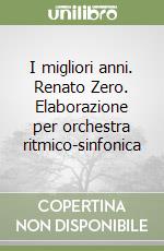 I migliori anni. Renato Zero. Elaborazione per orchestra ritmico-sinfonica libro