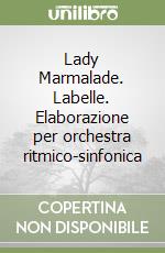 Lady Marmalade. Labelle. Elaborazione per orchestra ritmico-sinfonica libro