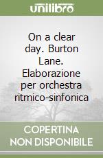 On a clear day. Burton Lane. Elaborazione per orchestra ritmico-sinfonica libro