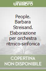 People. Barbara Streisand. Elaborazione per orchestra ritmico-sinfonica libro