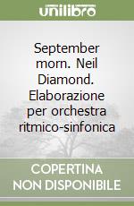 September morn. Neil Diamond. Elaborazione per orchestra ritmico-sinfonica libro