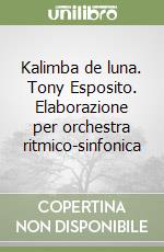 Kalimba de luna. Tony Esposito. Elaborazione per orchestra ritmico-sinfonica libro