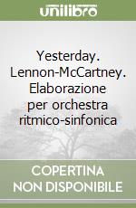 Yesterday. Lennon-McCartney. Elaborazione per orchestra ritmico-sinfonica libro