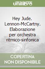 Hey Jude. Lennon-McCartny. Elaborazione per orchestra ritmico-sinfonica libro