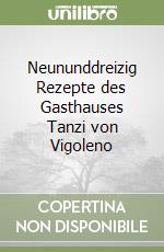 Neununddreizig Rezepte des Gasthauses Tanzi von Vigoleno libro