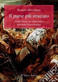 Il paese più straziato. Disturbi psichici dei soldati italiani della prima guerra mondiale