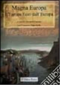Magna Europa. L'Europa fuori dall'Europa libro