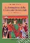 La formazione della cristianità occidentale libro