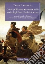 Guida politicamente scorretta alla storia degli Stati Uniti d'America libro