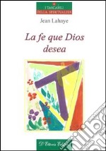 La fe que Dios desea libro