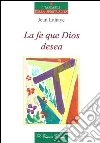 La fe que Dios desea libro