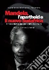 Mandela, l'apartheid e il nuovo Sudafrica. Ombre e luci su una storia tutta da scrivere libro