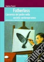 Fatherless. L'assenza del padre nella società contemporanea libro