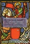 La casa Europa. Costruzione, unità, dramma e necessità libro