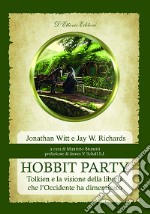 Hobbit Party. Tolkien e la visione della libertà che l'Occidente ha dimenticato libro