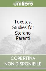 Toxotes. Studies for Stefano Parenti libro