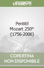 Pentiti! Mozart 250° (1756-2006) libro